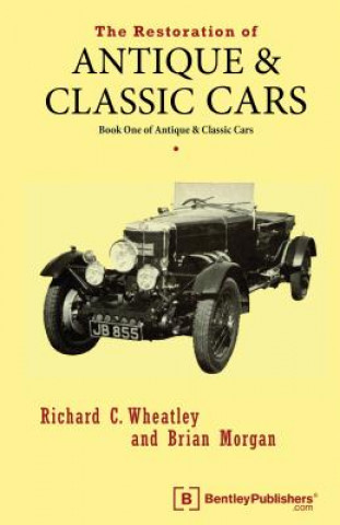 The Restoration of Antique and Classic Cars: Book One of Antique & Classic Cars