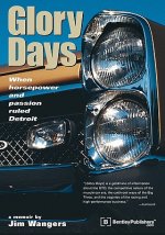 Glory Days: When Horsepower and Passion Ruled Detroit