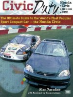 Civic Duty: The Ultimate Guide to the World's Most Popular Sport Compact Car - The Honda Civic