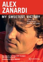 Alex Zanardi: My Sweetest Victory: A Memoir of Racing Success, Adversity, and Courage