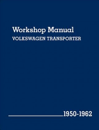 Volkswagen Transporter (Type 2) Workshop Manual: 1950-1962
