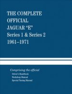 The Complete Official Jaguar E-Type Series 1 & Series 2: 1961-1971: Comprising the Official Driver's Handbook, Workshop Manual and Special Tuning Manu