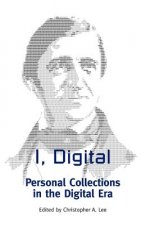 I, Digital: Personal Collections in the Digital Era