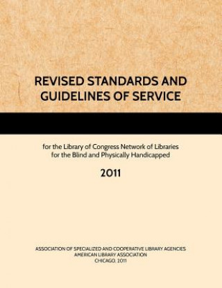 Revised Standards and Guidelines of Service for the Library of Congress Network of Libraries for the Blind and Physically Handicapped, 2011