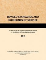 Revised Standards and Guidelines of Service for the Library of Congress Network of Libraries for the Blind and Physically Handicapped, 2011