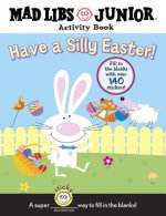 Have a Silly Easter!: Mad Libs Activity Book [With 140 Fill in the Blanks]