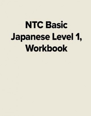 Basic Japanese Level 1 Workbook: A Communicative Program in Contemporary Japanese