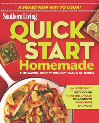 Quick Start Homemade: Time-Saving . Budget-Friendly . Easy & Delicious