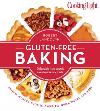 Gluten-Free Baking: Delectable From-Scratch Sweet and Savory Treats