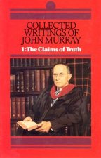 Collected Writings of John Murray, Vol.1: Claims of Truth