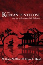 The Korean Pentecost: And the Sufferings Which Followed