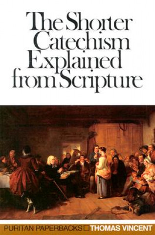 Shorter Catechism Explained: