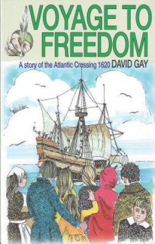 Voyage to Freedom: A Story of the Atlantic Crossing, 1620