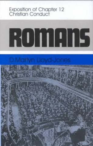 Romans: An Exposition of Chapter 12 Christian Conduct