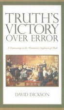 Truth's Victory Over Error: A Commentary on the Westminster Confession of Faith