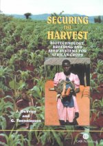 Securing the Harvest: Biotechnology, Breeding and Seed Systems for African Crops