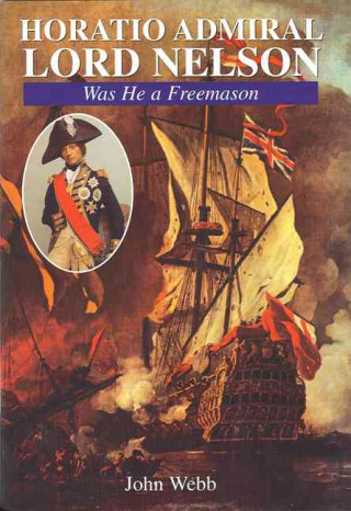 Horatio, Admiral Lord Nelson: Was He...a Mason?