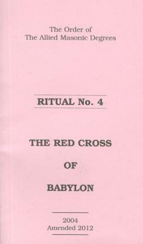The Order of the Allied Masonic Degrees, Ritual No. 4: The Red Cross of Babylon