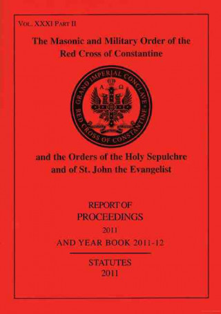 The Masonic and Military Order of the Red Cross of Constantine and the Order of the Holy Sepulchre and of St. John the Evangelist, Volume 25, Part 2: