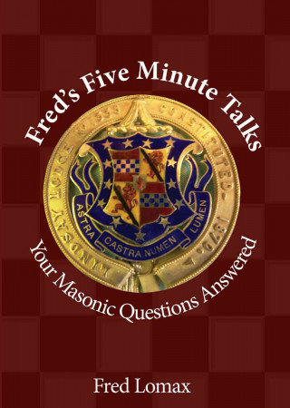 Fred's Five Minute Talks: Your Masonic Questions Answered