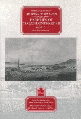 Ordnance Survey Memoirs of Ireland: Vol. 25: Parishes of Co. Londonderry VII: 1834-5