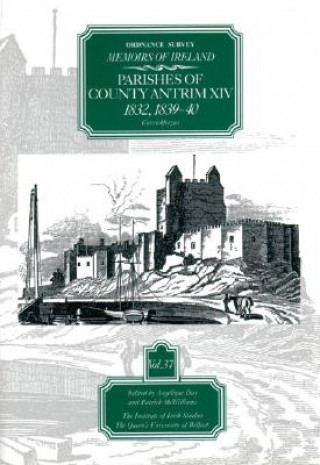 Ordnance Survey Memoirs of Ireland: Vol. 37: Parishes of County Antrim XIV: 1832, 1839-40