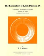 The Excavation of Khok Phanom Di, a Prehistoric Site in Central Thailand Volume VI: The Pottery, the Material Culture, (Part II)