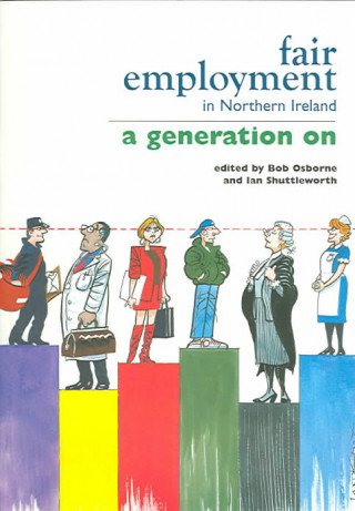 Fair Employment in Northern Ireland: A Generation on