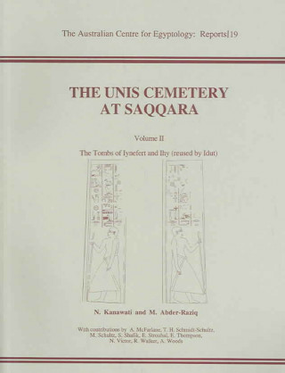 The Unis Cemetery at Saqqara, Volume 2: The Tombs of Iynefert and Ihy [Reused by Idut]