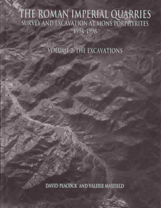 The Roman Imperial Quarries Volume 2: Survey and Excavation at Mons Porphyrites 1994-1998; The Excavations