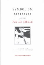 Symbolism, Decadence and the Fin de Siecle