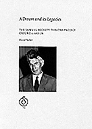 A Dream and Its Legacies: The Samuel Beckett Theatre Project Oxford C. 1967-76