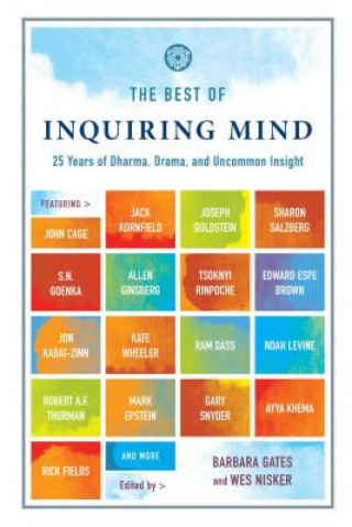 The Best of Inquiring Mind: 25 Years of Dharma, Drama, and Uncommon Insight