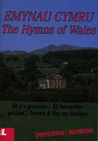 The Hymns of Wales  Emynau Cymru: 50 Favourites  50 O'r Goreuon