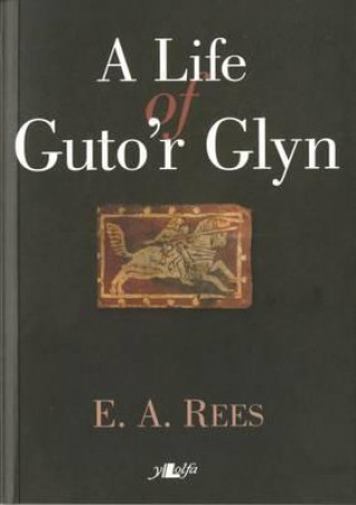 A Life of Guto'r Glyn