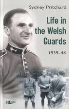 Life in the Welsh Guards: 1939 - 46