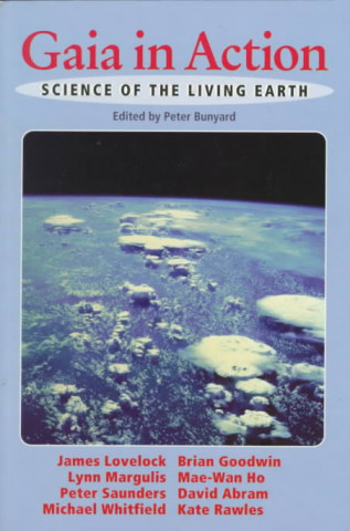 Gaia in Action: Science of the Living Earth