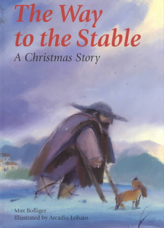 The Way to the Stable: A Christmas Story