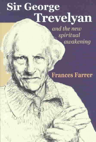 Sir George Trevelyan: And the New Spiritual Awakening