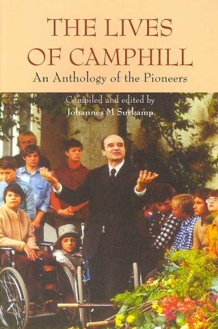 The Lives of Camphill: An Anthology of the Pioneers