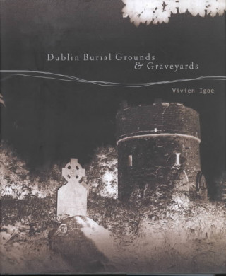 Dublin Burial Grounds & Graveyards