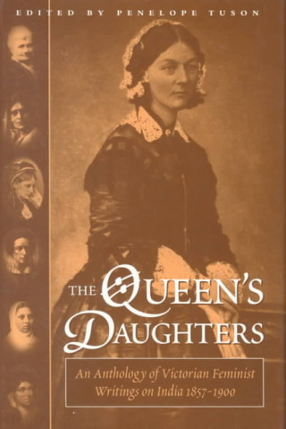 Queen's Daughters: An Anthology of Victorian Feminist Writings on India 1857-1900