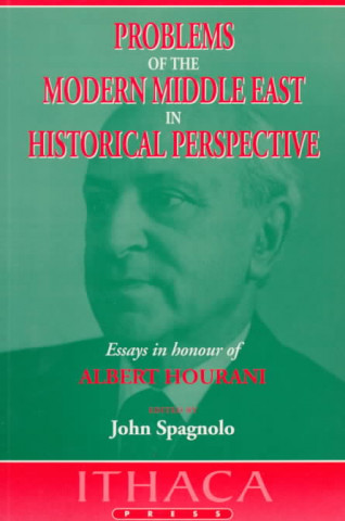 Problems of the Modern Middle East in Historical Perspective: Essays in Honour of Albert Hourani