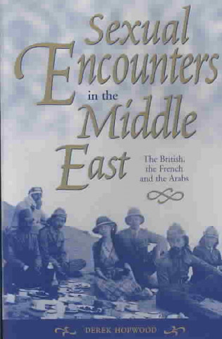 Sexual Encounters in the Middle East: The British, the French and the Arabs