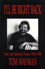 I'll Be Right Back: New and Selected Poems