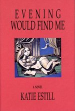 Evening Would Find Me