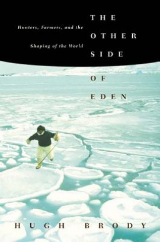 The Other Side of Eden: Hunters, Farmers, and the Shaping of the World