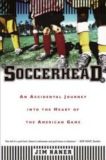 Soccerhead: An Accidental Journey Into the Heart of the American Game
