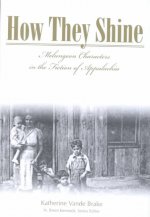 How They Shine: Melungeon Characters in the Fiction of Appalachia