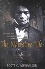 The Narrative Life: The Moral and Religious Thought of Frederick Douglas
